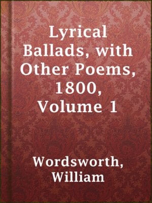 cover image of Lyrical Ballads, with Other Poems, 1800, Volume 1
